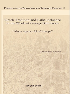 cover image of Greek Tradition and Latin Influence in the Work of George Scholarios